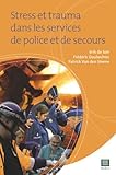 Stress Et Trauma Dans Les Services De Police Et De Secours