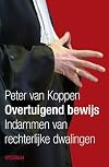 Overtuigend bewijs : indammen van rechterlijke dwalingen