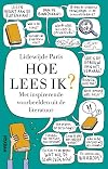 Hoe lees ik? met inspirerende voorbeelden uit de literatuur
