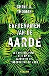 Erfgenamen van de aarde een optimistische kijk op de natuur in het tijdperk van de mens