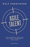 Agile Talent Nine Essential Steps For Selecting Tomorrows Top Talent