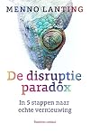 De disruptieparadox: in 5 stappen naar echte vernieuwing