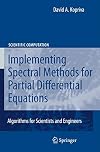 Implementing Spectral Methods for Partial Differential Equations Algorithms for Scientists and Engineers