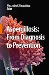 Aspergillosis: from diagnosis to prevention