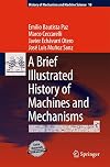 A Brief Illustrated History of Machines and Mechanisms (History of Mechanism and Machine Science)
