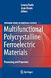 Multifunctional polycrystalline ferroelectric materials processing and properties
