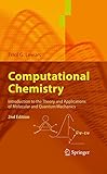 Computational Chemistry Introduction To The Theory And Applications Of Molecular And Quantum Mechanics