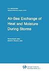 Air-Sea Exchange of Heat and Moisture During Storms (Atmospheric and Oceanographic Sciences Library)