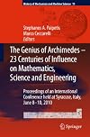 The genius of Archimedes-- 23 centuries of influence on mathematics, science and engineering