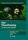 Asian Paleoanthropology: From Africa to China and Beyond (Vertebrate Paleobiology and Paleoanthropology Book 0)