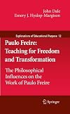 Paulo Freire: Teaching for Freedom and Transformation: The Philosophical Influences on the Work of Paulo Freire (Explorations of Educational Purpose)