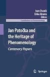Jan Patoka and the Heritage of Phenomenology: Centenary Papers (Contributions To Phenomenology)