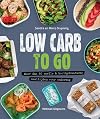 Low carb to go: meer dan 80 snelle & koolhydraatarme maaltijden voor onderweg