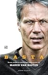 Basta: rauwe, eerlijke en openhartige autobiografie van Marco van Basten: Rauwe, eerlijke en openhartige autobiografie Marco van Basten