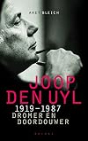 Joop den Uyl, 1919-1987 : dromer en doordouwer
