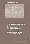 L'apprentissage de la mondialisation les milieux économiques allemands face à la réussite américaine (1876-1914)