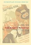 From Hunger to Malnutrition: The Political Economy of Scientific Knowledge in Europe, 1918–1960 (L’Europe alimentaire/European Food Issues/Europa alimentaria/L’Europa alimentare)