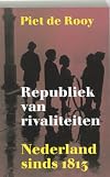 Republiek van rivaliteiten : Nederland sinds 1813