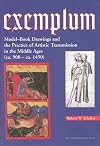 Exemplum: Model-Book Drawings and the Practice of Artistic Transmission in the Middle Ages (ca. 900 - 1450)
