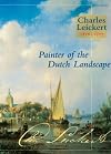Charles Leickert, 1816-1907 : painter of the Dutch landscape