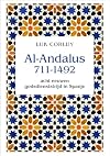Al Andalus 711-1492 acht eeuwen godsdienststrijd in Spanje