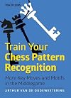 Train Your Chess Pattern Recognition : More Key Moves & Motifs in the Middlegame