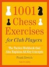 1001 Chess Exercises for Club Players: The Tactics Workbook that Also Explains All Key Concepts