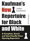 Kaufman's New Repertoire for Black and White: A Complete, Sound and User-Friendly Chess Opening Repertoire (New in Chess)