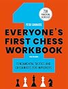 Everyone's First Chess Workbook: Fundamental Tactics and Checkmates for Improvers – 738 Practical Exercises