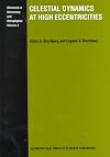 Celestial Dynamics at High Eccentricities (Advances in Astronomy & Astrophysics)