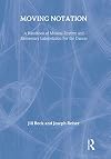 Moving notation : a handbook of musical rhythm and elementary labanotation for the dancer
