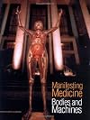 Manifesting Medicine: Bodies and Machines (Artefacts, Studies in the History of Science and Technology , Vol 1)