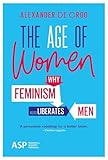The Age Of Women Why Feminism Also Liberates Men