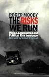 The Risks We Run: Mining, Communities and Political Risk Insurance