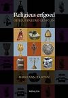 Religieus erfgoed uit kerken en kloosters in de Lage Landen : geïllustreerd lexicon van Nederlandse en Vlaamse termen
