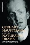 Gerhard Hauptmann and the Naturalist Drama (German Theatre Archive,)