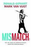 Mismatch hoe we dagelijks worden misleid door ons oeroude brein