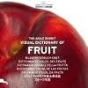 The Agile Rabbit Visual Dictionary of Fruit