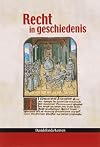 Recht in geschiedenis een bundel bijdragen over rechtsgeschiedenis van de middeleeuwen tot de hedendaagse tijd