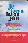 Je leven is van jou goed omgaan met jezelf, je relaties en je werk