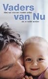 Vaders van nu wat mannen moeten weten als ze vader worden