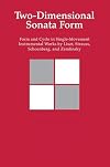 Two-Dimensional Sonata Form: Form and Cycle in Single-Movement Instrumental Works by Liszt, Strauss, Schoenberg, and Zemlinsky