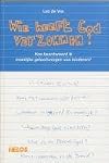 Wie heeft God verzonnen? : hoe beantwoord ik moeilĳke geloofsvragen van kinderen?