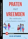 Praten met vreemden hoe onbekenden je leven kunnen veranderen