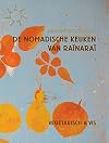 De nomadische keuken van Ra&iuml;nara&iuml; vegetarisch & vis