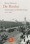 De Ruslui : Nederlanders in Sint-Petersburg, 1720-1920