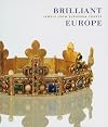Brilliant Europe: Jewels from European Courts