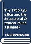 The 1703 rebellion and the structure of Ottoman politics