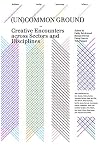 (Un)common Ground: Creative Encounters across Sectors and Disciplines