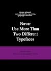 Never Use More Than Two Different Typefaces: And 50 Other Ridiculous Typography Rules (Ridiculous Design Rules)